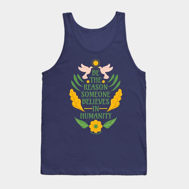 Be the Reason Someone Believes in Humanity - Typography Beautiful Quotes Greenery Floral Tank Top by Ranggasme